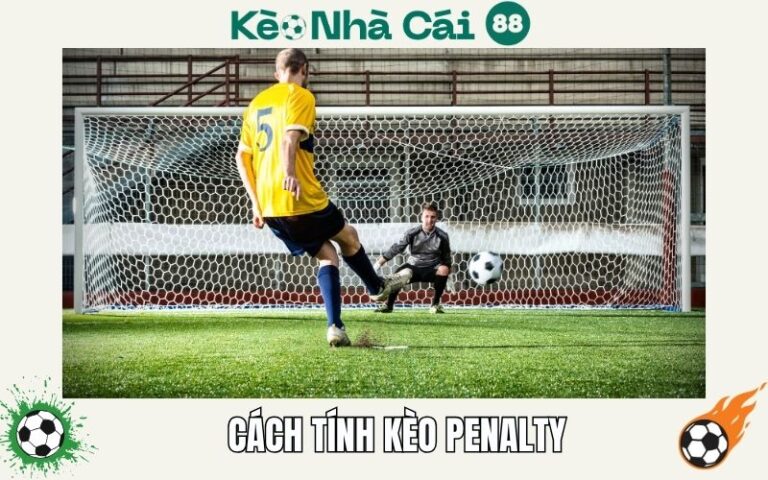 Cách Tính Kèo Penalty Chuẩn Xác & Bí Quyết Cá Cược 1 Cach Tinh Keo Penalty Chuan Xac Bi Quyet Ca Cuoc