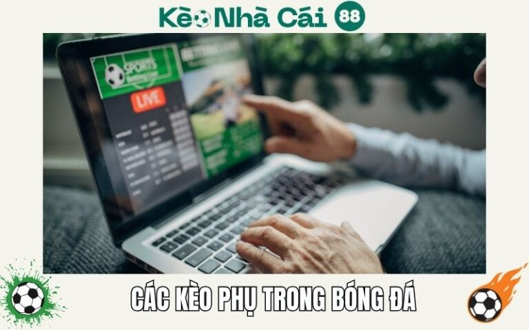 Giải Thích Các Loại Kèo Phụ Trong Bóng Đá Để Chơi Hiệu Quả 23 Giải Thích Các Loại Kèo Phụ Trong Bóng Đá Để Chơi Hiệu Quả